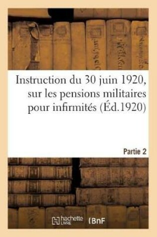 Cover of Instruction Du 30 Juin 1920 Pour l'Application de la Loi Du 31 Mars 1919 Sur Les Pensions Militaires