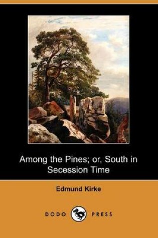 Cover of Among the Pines; Or, South in Secession Time (Dodo Press)