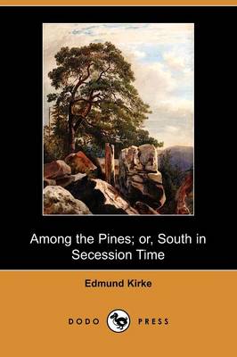 Book cover for Among the Pines; Or, South in Secession Time (Dodo Press)