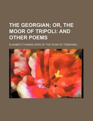 Book cover for The Georgian; Or, the Moor of Tripoli and Other Poems