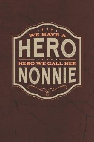 Cover of We Have A Hero We Call Her Nonnie