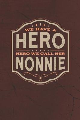 Book cover for We Have A Hero We Call Her Nonnie