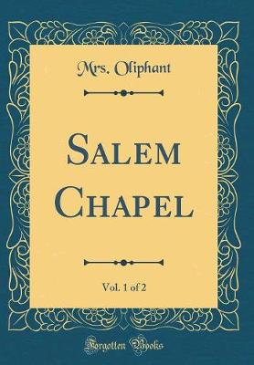 Book cover for Salem Chapel, Vol. 1 of 2 (Classic Reprint)