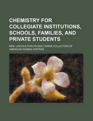 Book cover for Chemistry for Collegiate Institutions, Schools, Families, and Private Students