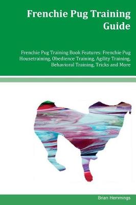 Book cover for Frenchie Pug Training Guide Frenchie Pug Training Book Features