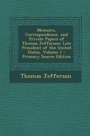 Cover of Memoirs, Correspondence, and Private Papers of Thomas Jefferson