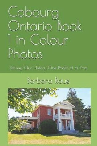 Cover of Cobourg Ontario Book 1 in Colour Photos