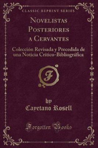 Cover of Novelistas Posteriores a Cervantes: Colección Revisada y Precedida de una Noticia Crítico-Bibliográfica (Classic Reprint)