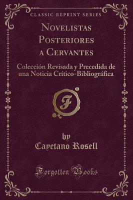 Book cover for Novelistas Posteriores a Cervantes: Colección Revisada y Precedida de una Noticia Crítico-Bibliográfica (Classic Reprint)