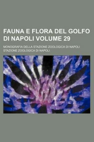 Cover of Fauna E Flora del Golfo Di Napoli Volume 29; Monografia Della Stazione Zoologica Di Napoli