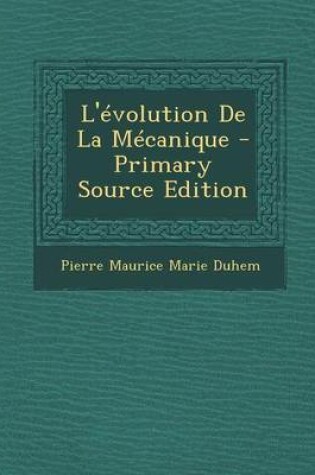 Cover of L'Evolution de La Mecanique - Primary Source Edition