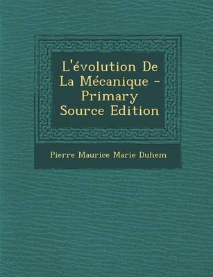 Book cover for L'Evolution de La Mecanique - Primary Source Edition