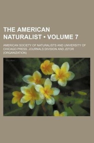 Cover of The American Naturalist Volume 7