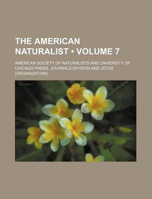 Book cover for The American Naturalist Volume 7