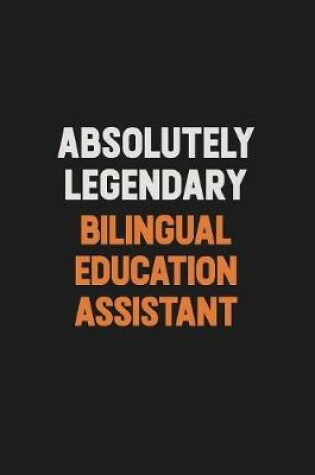 Cover of Absolutely Legendary Bilingual Education Assistant