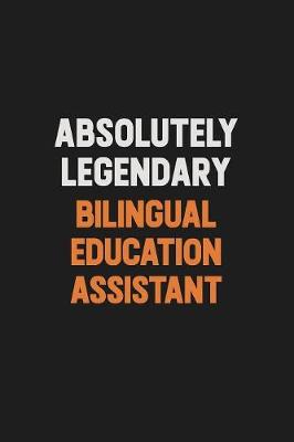 Book cover for Absolutely Legendary Bilingual Education Assistant