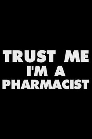 Cover of Trust Me I'm a Pharmacist