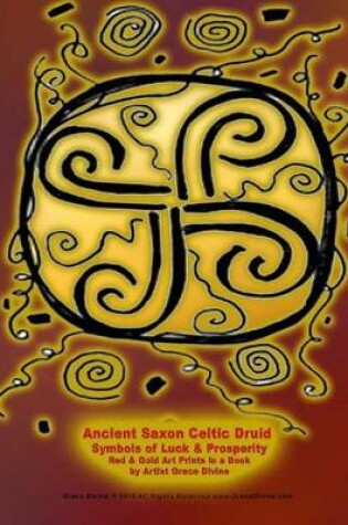 Cover of Ancient Saxon Celtic Druid Symbols of Luck & Prosperity Red & Gold Art Prints in a Book by Artist Grace Divine