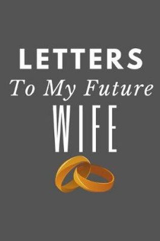 Cover of Letters to My Future Wife