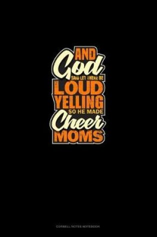 Cover of And God Said Let There Be Loud Yelling So He Made Cheer Moms