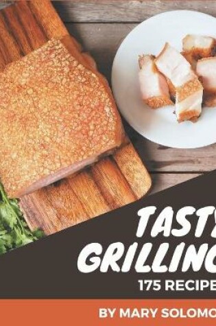 Cover of 175 Tasty Grilling Recipes