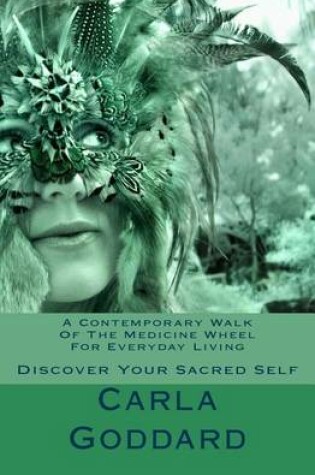 Cover of A Contemporary Walk of the Medicine Wheel for Everyday Living