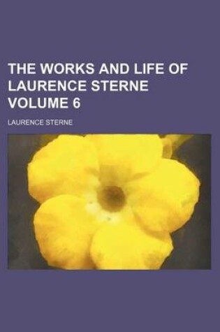 Cover of The Works and Life of Laurence Sterne Volume 6