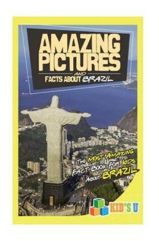 Cover of Amazing Pictures and Facts about Brazil