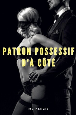 Cover of Patron possessif d'à côté