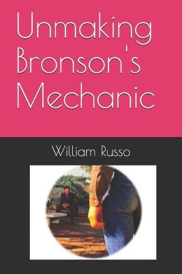 Book cover for Unmaking Bronson's Mechanic