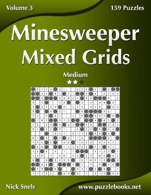 Book cover for Minesweeper Mixed Grids - Medium - Volume 3 - 159 Logic Puzzles