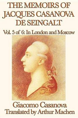 Book cover for The Memoirs of Jacques Casanova de Seingalt Volume 5: In London and Moscow