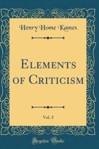 Cover of Elements of Criticism, Vol. 3 (Classic Reprint)