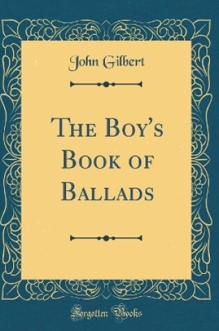 Cover of The Boy's Book of Ballads (Classic Reprint)