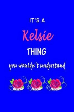 Cover of It's A Kelsie Thing You Wouldn't Understand