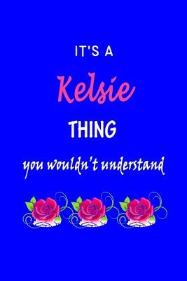 Book cover for It's A Kelsie Thing You Wouldn't Understand