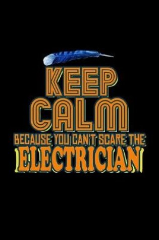 Cover of Keep calm because you can't scare the electrician