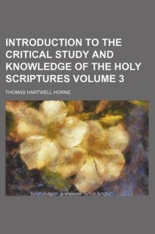 Cover of Introduction to the Critical Study and Knowledge of the Holy Scriptures Volume 3