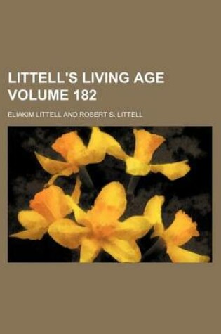 Cover of Littell's Living Age Volume 182