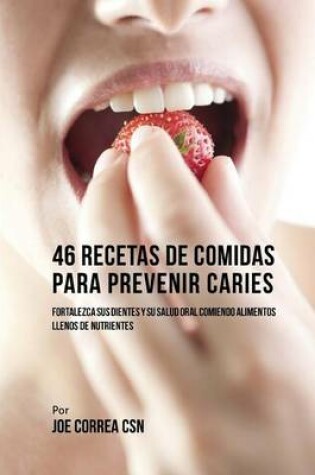 Cover of 46 Recetas de Comidas Para Prevenir Caries