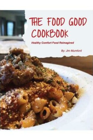 Cover of The Food Good Cookbook