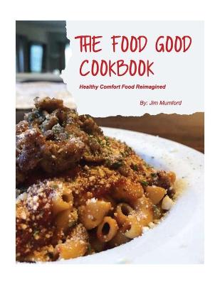 Book cover for The Food Good Cookbook