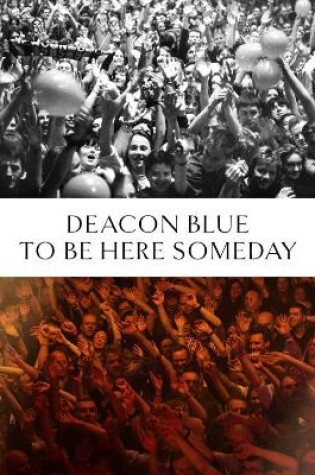 Cover of To Be Here Someday - Deacon Blue