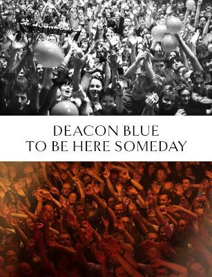 Book cover for To Be Here Someday - Deacon Blue