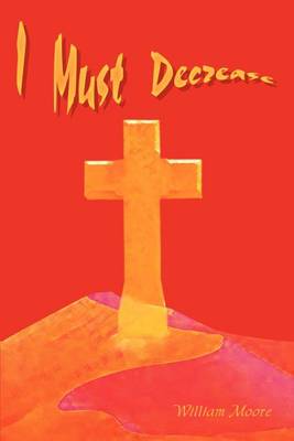 Book cover for I Must Decrease