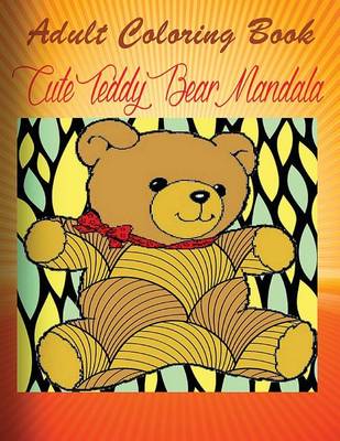 Book cover for Adult Coloring Book Cute Teddy Bear Mandala