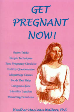 Cover of Get Pregnant Now!