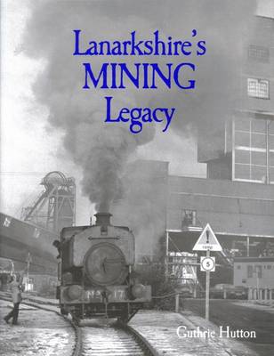 Book cover for Lanarkshire's Mining Legacy