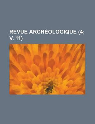 Book cover for Revue Archeologique (4; V. 11 )