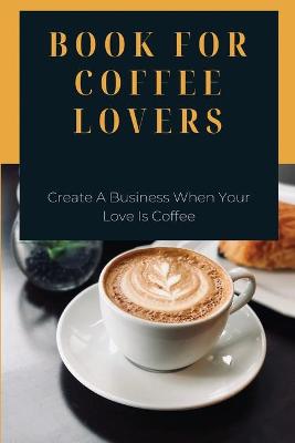 Cover of Book For Coffee Lovers